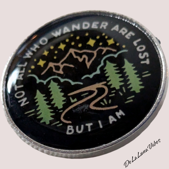 3/$12 "Not All Who Wander Are Lost. But I Am. Enamel Pin - Picture 3 of 4